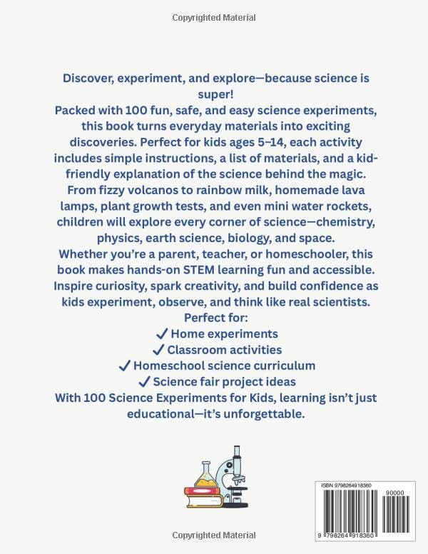 100 Science Experiments for Kids: Fun, Safe, and Easy STEM Activities for Ages 5–14 at Home or in the Classroom: Hands-On Learning with Simple ... and Biology Experiments to Spark Curiosity