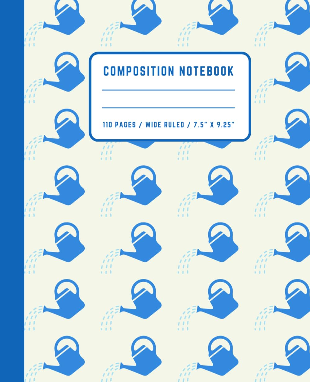 Watering Can Composition Notebook: Wide Ruled Pages | Blue Watering Can Pattern Cover | 7.5 x 9.25 in