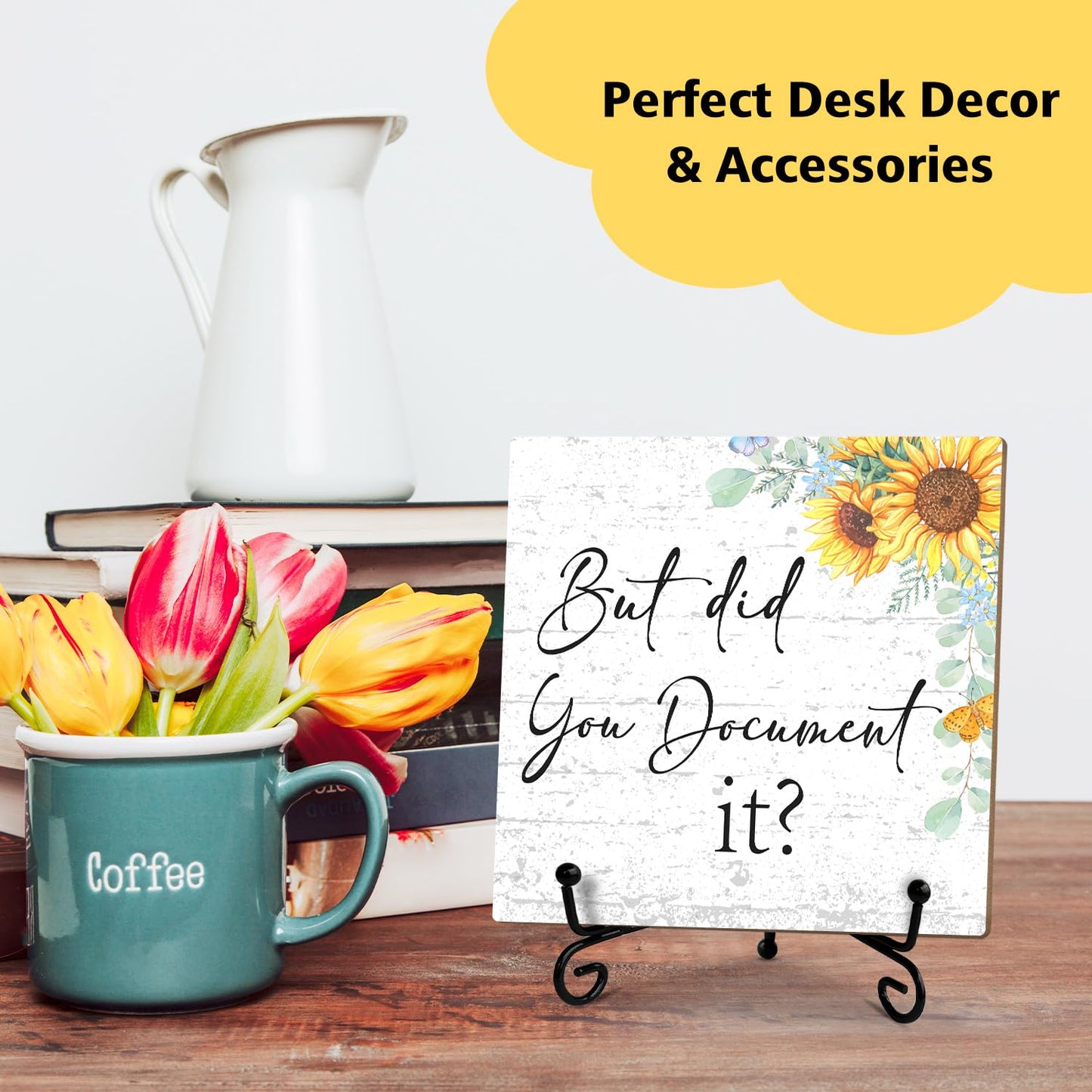Sunflower Wood Sign with Stand - But Did You Document it, Funny Office Desk Decor Gifts for Women, Coworker, Friend, Colleague, Daughter, Sister, Table Centerpiece, Home Decor Plaque