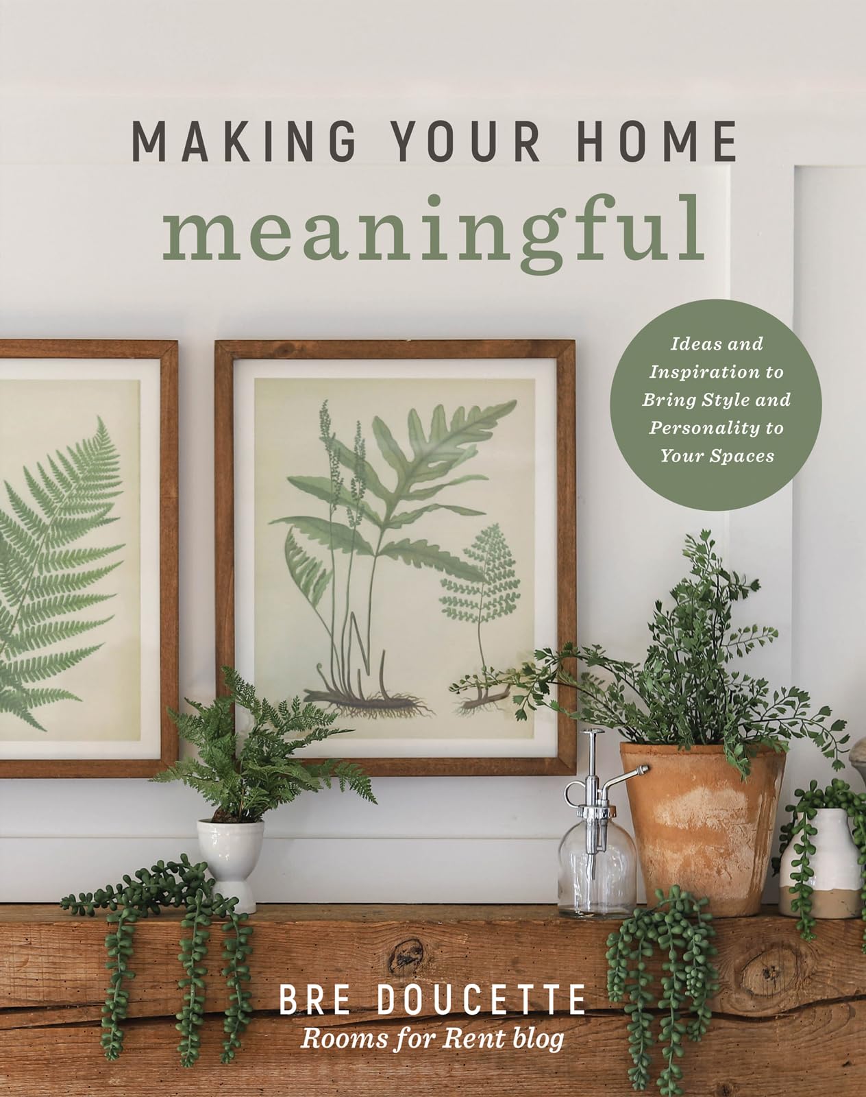 Making Your Home Meaningful: Intentional Living Through Faith, Family, and Home ― A Beautiful Mother’s Day Gift for Women