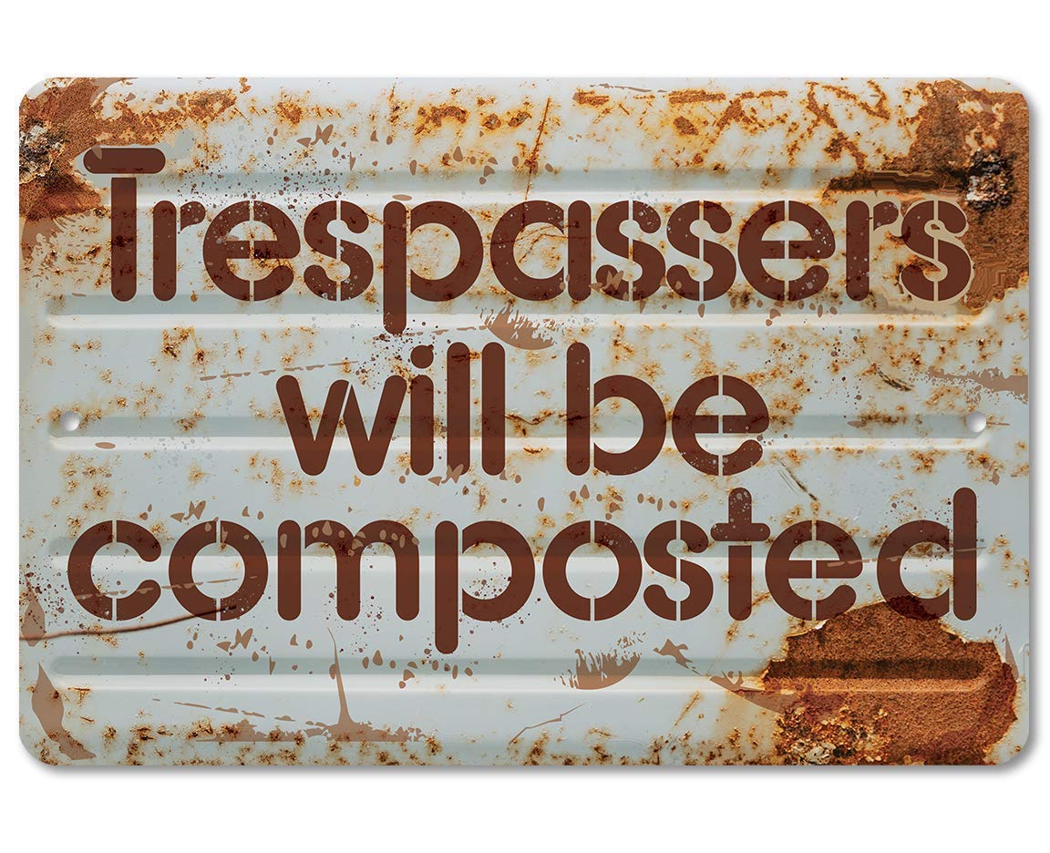 Metal Sign - Trespassers Will Be Composted - Durable Metal Sign - Use Indoor/Outdoor - Makes a Great Funny Garden Sign For Men and Women (8" x 12")