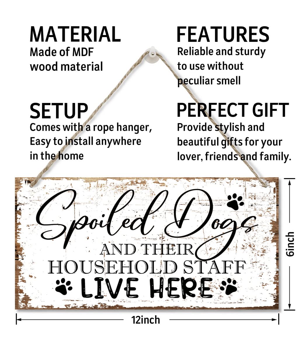 Spoiled Dogs And Their Staff Live Here Sign, Printed Wood Plaque Signs, Hanging Wood Sign Home Decor, Family Signs for Home Decor Gift, Dog Room Decoration Plaque Gifts, 12" x 6"