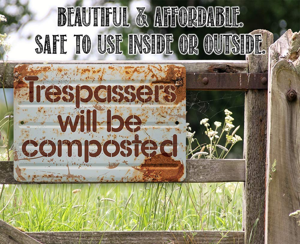 Metal Sign - Trespassers Will Be Composted - Durable Metal Sign - Use Indoor/Outdoor - Makes a Great Funny Garden Sign For Men and Women (8" x 12")