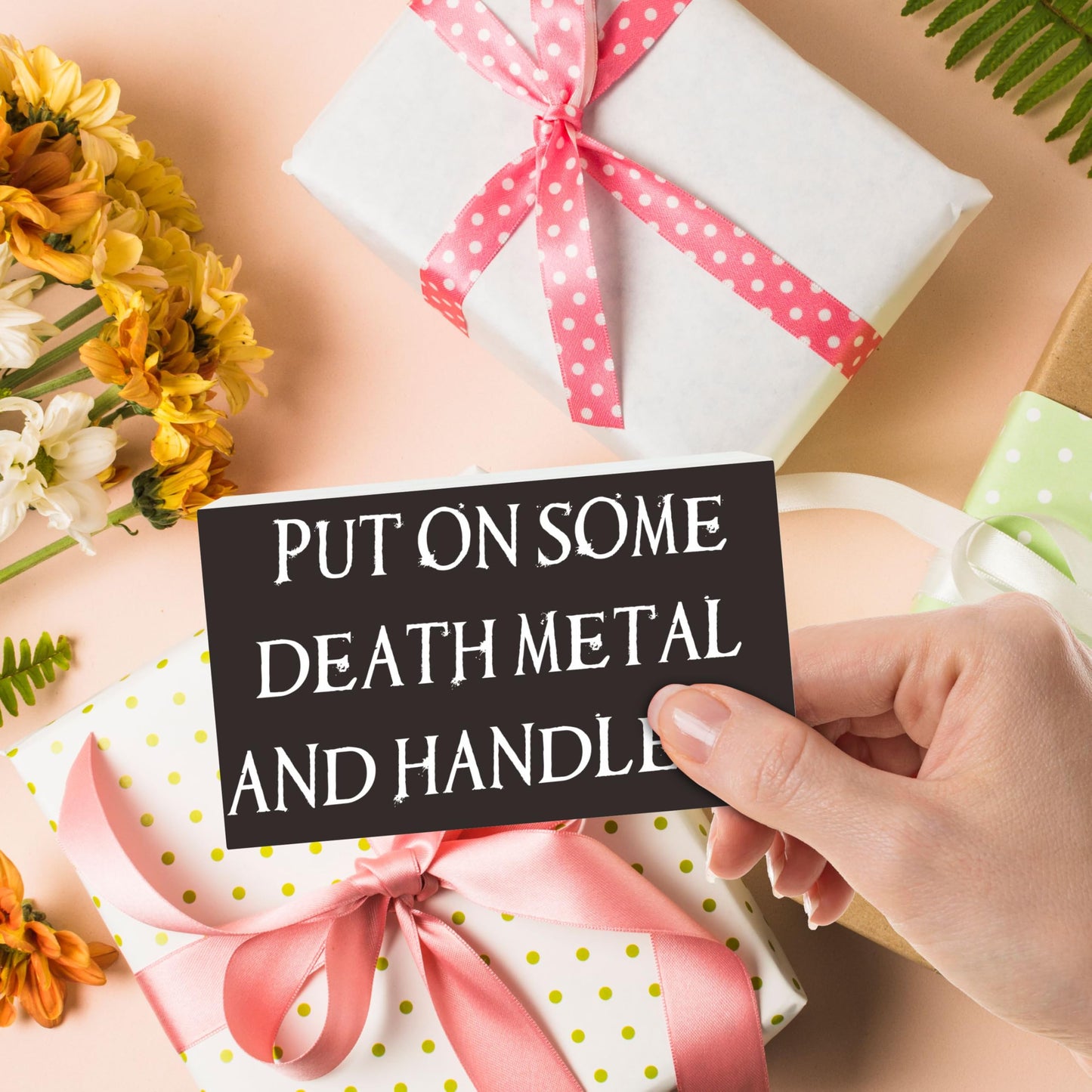 Gothic Pine Wood Block Sign - Put On Some Death Metal And Handle It - Positive Wooden Plaque For Desk Top, Shelf, Living Room, Gift For Friends, Home & Office Decorations(4 X 6 Inches) - D08