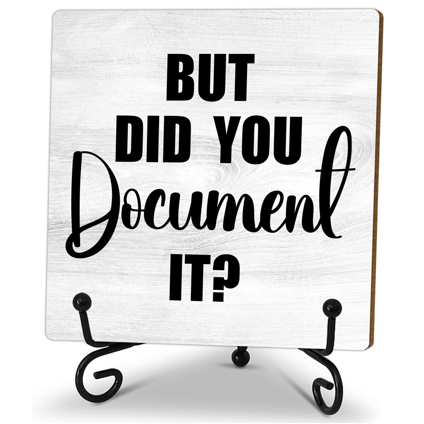 Wooden Desk Sign - 'But Did You Document It' - Desk Decor Sign With Stand, Home Office Decor Funny Gifts, 5x5 Inches (Grey) - A48